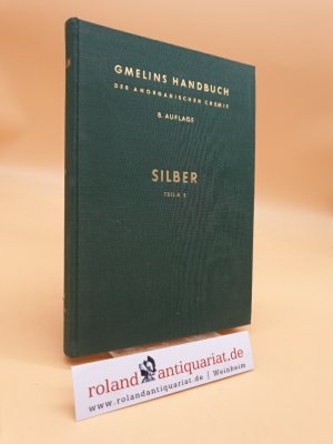 Gmelins Handbuch der Anorganischen Chemie. System-Nummer 61: Silber (Teil A 2: Das Element, Technologie und Darstellung, Isotope, Atom, Molekeln, Physikalische […]