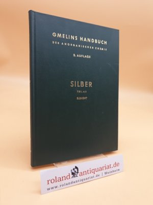 Gmelins Handbuch der Anorganischen Chemie. System-Nummer 61: Silber (Teil A 3: Chemisches Verhalten, Nachweis und Bestimmung, Toxicität, Kolloidales Silber […]