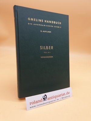 Gmelins Handbuch der Anorganischen Chemie. System-Nummer 61: Silber (Teil B 1: Verbindungen mit Edelgasen, Wasserstoff, Sauerstoff, Stickstoff, Fluor […]