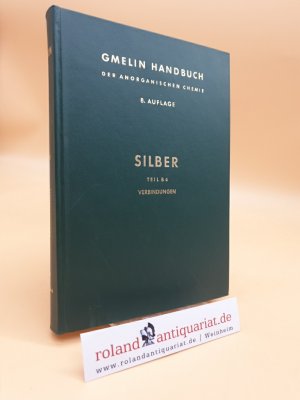 Gmelins Handbuch der Anorganischen Chemie. System-Nummer 61: Silber (Teil B 4: Verbindungen mit Phosphor, Arsen, Antimon, Wismut und Metallen).