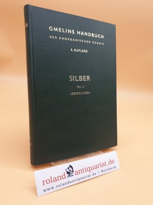 Gmelins Handbuch der Anorganischen Chemie. System-Nummer 61: Silber (Teil C: Legierungen).