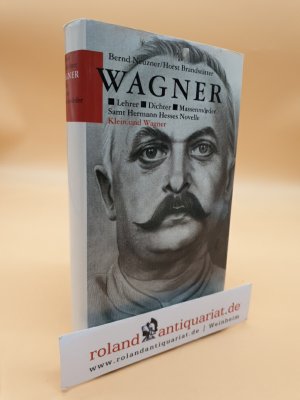 Wagner Lehrer, Dichter, Massenmörder