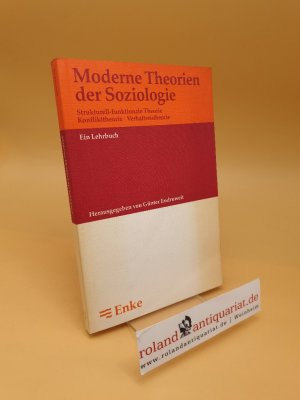 gebrauchtes Buch – Günter Endruweit,  – Moderne Theorien der Soziologie ; strukturell-funktionale Theorie, Konflikttheorie, Verhaltenstheorie ; ein Lehrbuch