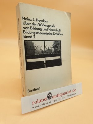 Über den Widerspruch von Bildung und Herrschaft (Bildungstheoretische Schriften, Band 2)