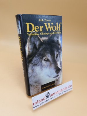 Der Wolf ; Verhalten, Ökologie und Mythos