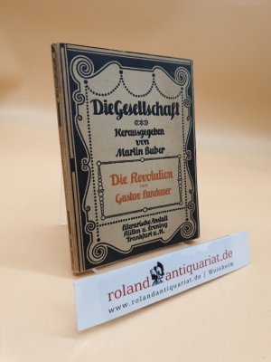 Die Revolution (= Die Gesellschaft, Sammlung sozialpsychologischer Monographien, 13. Band, hrsg. von Martin Buber)