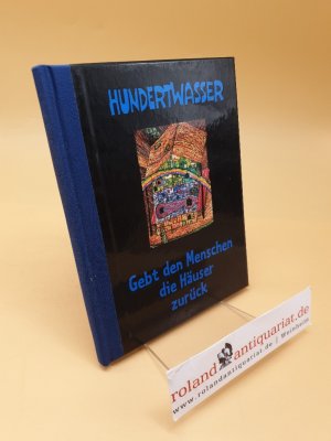 gebrauchtes Buch – Friedensreich Hundertwasser – Gebt den Menschen die Häuser zurück