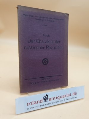 Der Charakter der russischen Revolution (Ergebnisse und Aussichten). (= Materialien zur Geschichte der proletarischen Revolution in Russland, 5. Heft)