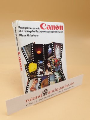 gebrauchtes Buch – Klaus Unbehaun – Fotografieren mit Canon - Die Spiegelreflexkameras und ihr System