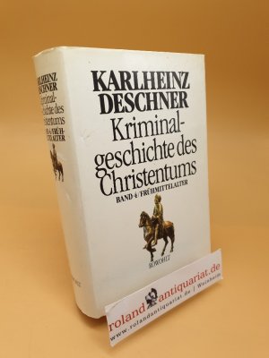 Kriminalgeschichte des Christentums ; Band 4: Frühmittelalter