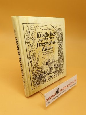 gebrauchtes Buch – Renate Meier – Köstliches aus der alten friesischen Küche ; Spezialitäten aus West-, Ost- und Nordfriesland