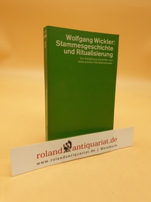 Stammesgeschichte und Ritualisierung : zur Entstehung tier. u. menschl. Verhaltensmuster Wolfgang Wickler