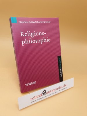 gebrauchtes Buch – Grätzel, Stephan und Armin Kreiner – Religionsphilosophie : Lehrbuch Philosophie