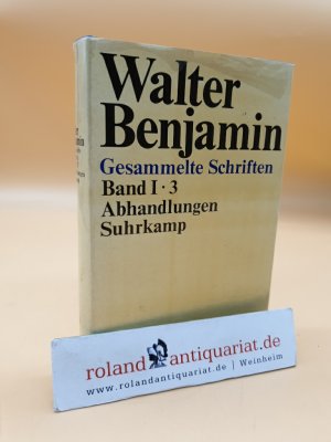 Walter Benjamin: Gesammelte Schriften, Band 1/3: Abhandlungen