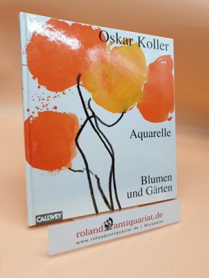 gebrauchtes Buch – Oskar Koller – Aquarelle - Blumen und Gärten Oskar Koller gebrauchtes Buch – Oskar Koller – Aquarelle - Blumen und Gärten Oskar Koller