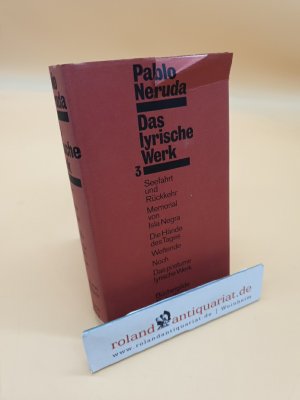 Das lyrische Werk ; Band 3: Seefahrt und Rückkehr - Memorial von Isla Negra - Di Hände des Tages - Weltende - Noch - Das posthume lyrische Werk ; (ISBN […]