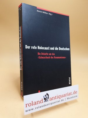 gebrauchtes Buch – Möller, Horst  – Der rote Holocaust und die Deutschen : die Debatte um das "Schwarzbuch des Kommunismus". [Die Beitr. aus franz. Zeitungen wurden übers. von Bertold Galli]