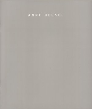 gebrauchtes Buch – Heusel, Anne  – Anne Heusel : 2. Preis Saar Ferngas Förderpreis Junge Kunst 2006.