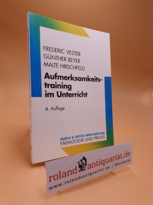 Aufmerksamkeitstraining im Unterricht. ; Günther Beyer ; Malte Hirschfeld / Quelle-&-Meyer-Arbeitsbücher : Pädagogik und Praxis