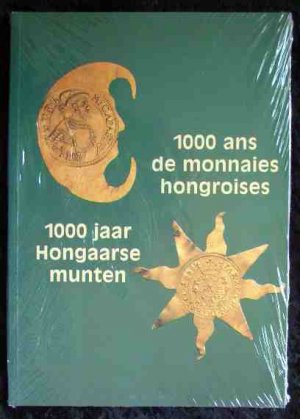 1000 ans de monnaies hongroises. 1000 jaar Hongaarse munten. [1000 Jahre Münzwesen in Ungarn].