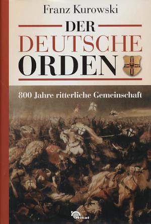 Der Deutsche Orden., 800 Jahre ritterliche Gemeinschaft.