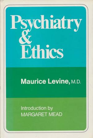Psychiatry and ethics.  Introduction by Mararet Mead. Biographical Note by George L. Engel. - Levine, Maurice