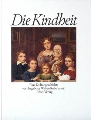 Die Kindheit., Kleidung und Wohnen, Arbeit und Spiel. Eine Kulturgeschichte.