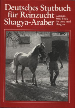 Deutsches Stutbuch für Reinzucht SHAGYA- ARABER - German Studbook for pure bred Shaghyas Band 1 und 2 deutsch/englisch