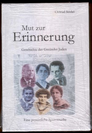 Mut zur Erinnerung. Geschichte der Gmünder Juden. Eine persönliche Spurensuche