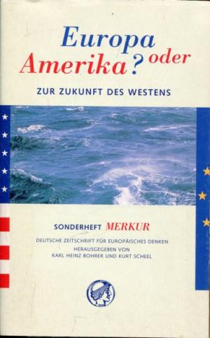 Europa oder Amerika? Zur Zukunft des Westens.