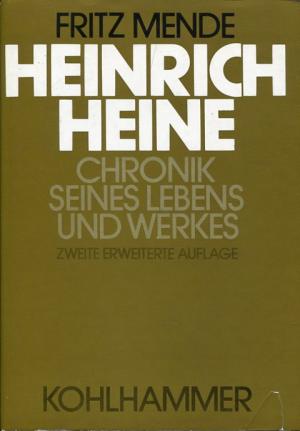 gebrauchtes Buch – Fritz Mende – Heinrich Heine: Chronik seines Lebens und Werkes.