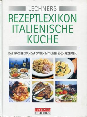 gebrauchtes Buch – Lechners Rezeptlexikon Italienische Küche.