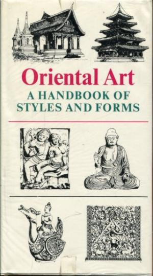 Oriental Art. A Handbook of Styles and Forms. - Auboyer, Jeannine / Beurdeley, Michael e.a.