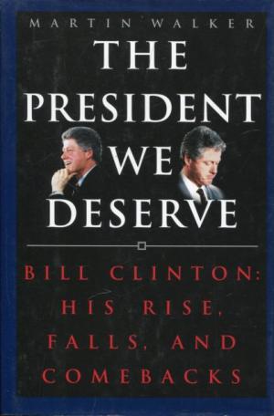 The President We Deserve Bill Clinton His Rise Falls Martin Walker Buch Gebraucht Kaufen A02qimzb01zzp