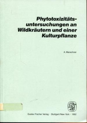 gebrauchtes Buch – A Marschner – Phytotoxizitätsuntersuchungen an Wildkräutern und einer Kulturpflanze.