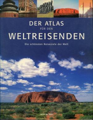 gebrauchtes Buch – Man, John u – Der Atlas für den Weltreisenden : die schönsten Reiseziele der Welt.