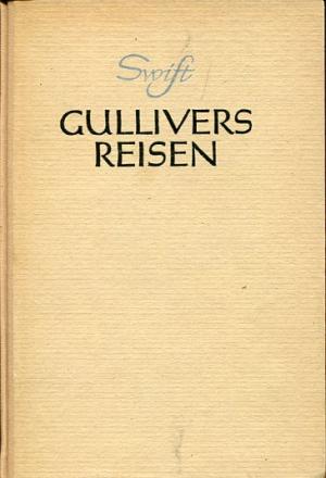 Reisen in verschiedene ferne Länder der Welt. In vier Teilen von Lemmuel Gulliver erst Wundarzt dann Kapitän mehrerer Schiffe. Deutsch von Fr. Thurow. […]