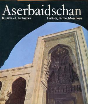 gebrauchtes Buch – Ghink, K. / Turánszky – Aserbaidschan. Paläste, Türme, Moscheen.