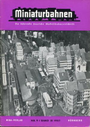 Miniaturbahnen. Die führende deutsche Modellbahnzeitschrift. Nr. 9, Band IX 1957.