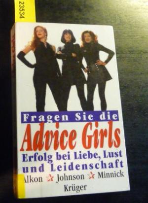 Fragen Sie die Advice Girls. Erfolg bei Liebe Lust und Leidenschaft