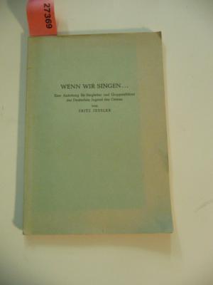 Wenn wir singen ... Eine Anleitung für Singleiter und Gruppenführer der Deutschen Jugend des Ostens.