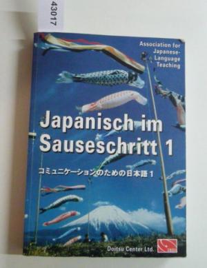 Japanisch im Sauseschritt. Modernes Lehr- und Übungsbuch für Anfänger. Moderner Sprachkurs. Standardwerk an Schulen, Volkshochschulen und Universitäten / Grundstufe - Standardausgabe