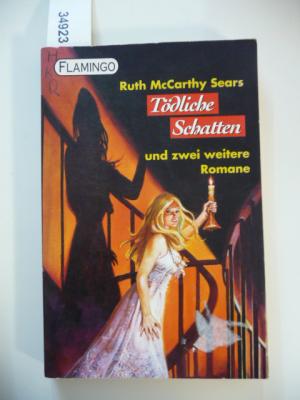 Tödliche Schatten und zwei weitere Romane