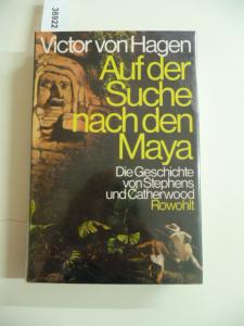 Auf der Sucha nach den Maya. Die Geschichte von Stephens und Catherwood