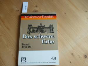 Die Weimarer Republik - Das schwere Erbe - Band 1- 1918-23