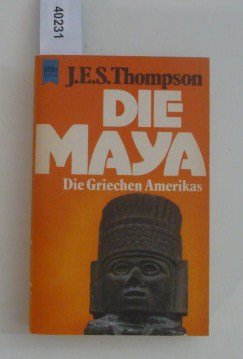 Die Maya. Die Griechen Amerikas.