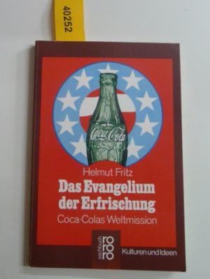 Das Evangelium der Erfrischung. Coca-Colas Weltmission