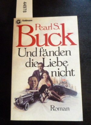 gebrauchtes Buch – Buck, Pearl S – Und fänden die Liebe nicht.