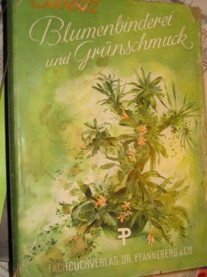 antiquarisches Buch – Garmatz Kurt – Blumenbinderei und Grünschmuck