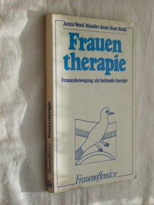 gebrauchtes Buch – Rush, Anne K – Frauentherapie Frauenbewegung als heilende Energie